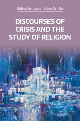 Coperta cărții 'Discourses of Crisis and the Study of Religion - Lauren Horn Griffin'