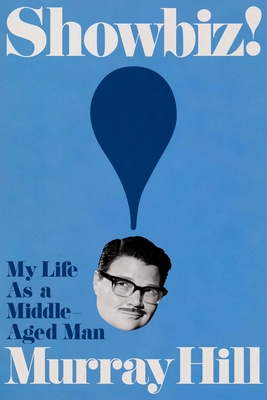 Coperta cărții 'Showbiz!: My Life as a Middle-Aged Man - Murray Hill'