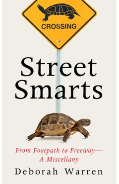 Coperta cărții 'Street Smarts: From Footpath to Freeway--A Miscellany - Deborah Warren'