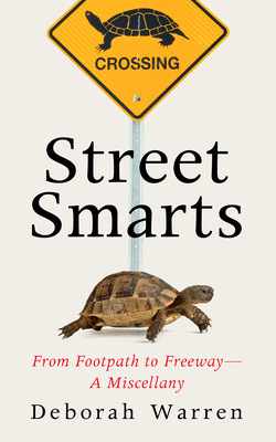 Coperta cărții 'Street Smarts: From Footpath to Freeway--A Miscellany - Deborah Warren'