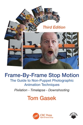Coperta cărții 'Frame-By-Frame Stop Motion: The Guide to Non-Puppet Photographic Animation Techniques - Tom Gasek'