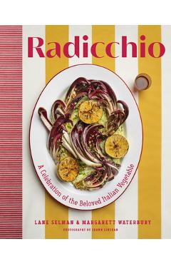 Coperta cărții 'Radicchio: A Celebration of the Beloved Italian Vegetable - Lane Selman'