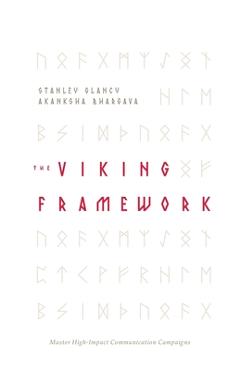 Coperta cărții 'The VIKING Framework: Master High-Impact Communication Campaigns - Stanley Glancy'
