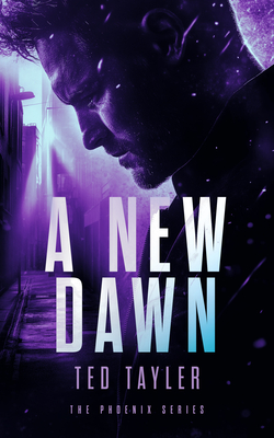 Coperta cărții 'A New Dawn: The Phoenix Series - Book Six - Ted Tayler'