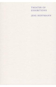 Coperta cărții 'Theater of Exhibitions - Jens Hoffmann'