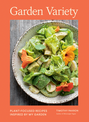 Coperta cărții 'Garden Variety: Plant-Focused Recipes Inspired by My Garden - Timothy Pakron'