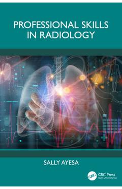 Coperta cărții 'Professional Skills in Radiology - Sally Ayesa'