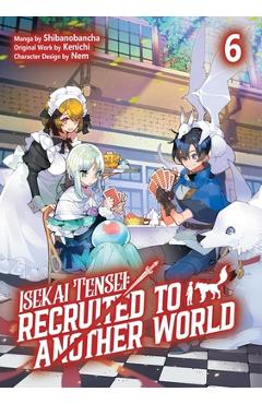 Coperta cărții 'Isekai Tensei: Recruited to Another World: Volume 6 (Manga): Volume 6 -'