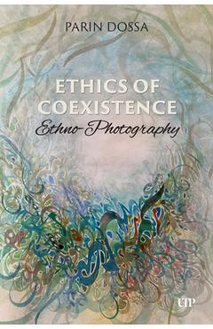 Coperta cărții 'Ethics of Co-Existence: Ethno-Photography - Parin Dossa'