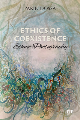 Coperta cărții 'Ethics of Co-Existence: Ethno-Photography - Parin Dossa'
