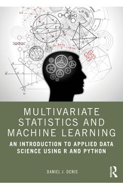 Coperta cărții 'Multivariate Statistics and Machine Learning: An Introduction to Applied Data Science Using R and Python - Daniel J.'