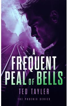 Coperta cărții 'A Frequent Peal of Bells: The Phoenix Series - Book 11 - Ted Tayler'