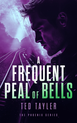 Coperta cărții 'A Frequent Peal of Bells: The Phoenix Series - Book 11 - Ted Tayler'