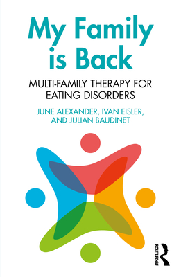 Coperta cărții 'My Family is Back: Multi-Family Therapy for Eating Disorders - June Alexander'