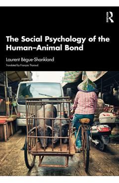 Coperta cărții 'The Social Psychology of the Human-Animal Bond - Laurent Bègue-shankland'