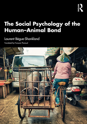 Coperta cărții 'The Social Psychology of the Human-Animal Bond - Laurent Bègue-shankland'