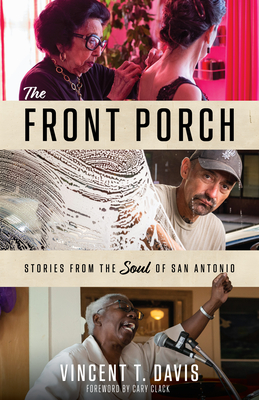 Coperta cărții 'The Front Porch: Stories from the Soul of San Antonio - Vincent T. Davis'