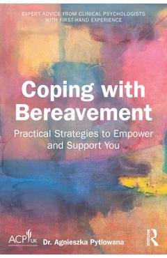 Coperta cărții 'Coping with Bereavement: Practical Strategies to Empower and Support You - Agnieszka Pytlowana'