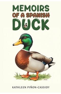 Coperta cărții 'Memoirs of a Spanish Duck - Kathleen Piñon-cassidy'