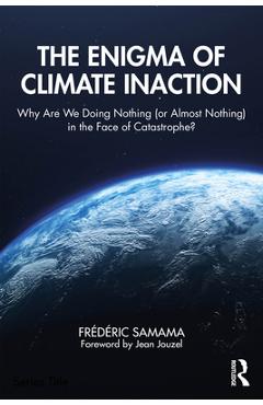 Coperta cărții 'The Enigma of Climate Inaction: Why Are We Doing Nothing (or Almost Nothing) in the Face of Catastrophe? - Frédéric'