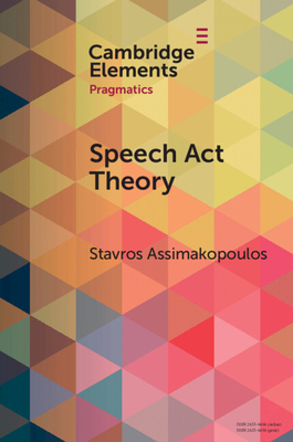 Coperta cărții 'Speech ACT Theory: Between Narrow and Broad Pragmatics - Stavros Assimakopoulos'
