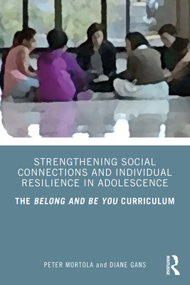Coperta cărții 'Strengthening Social Connections and Individual Resilience in Adolescence: The Belong and Be You Curriculum - Peter'