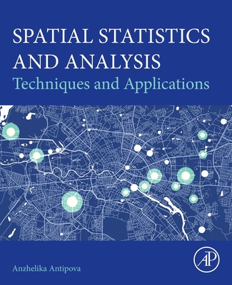 Coperta cărții 'Spatial Statistics and Analysis: Techniques and Applications - Anzhelika Antipova'