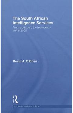 Coperta cărții 'The South African Intelligence Services: From Apartheid to Democracy, 1948-2005 - Kevin A. O'brien'