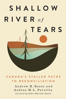 Coperta cărții 'Shallow River of Tears: Canada's Stalled Paths to Reconciliation Volume 3 - Andrew R. Basso'
