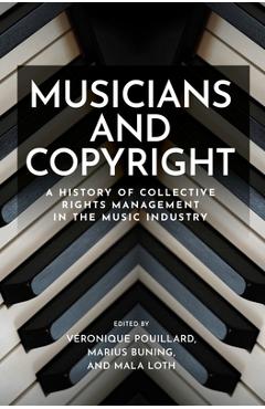 Coperta cărții 'Musicians and Copyright: A History of Collective Rights Management in the Music Industry - Véronique Pouillard'