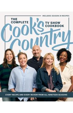 Coperta cărții 'The Complete Cook's Country TV Show Cookbook: Every Recipe and Every Review from All Nineteen Seasons -'