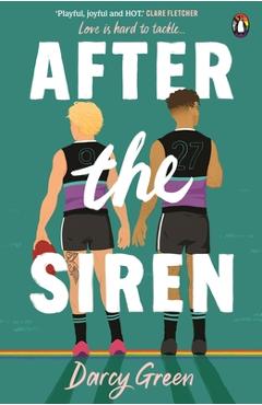 Coperta cărții 'After the Siren: Love Is Hard to Tackle... - Darcy Green'