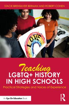 Coperta cărții 'Teaching LGBTQ+ History in High Schools: Practical Strategies and Voices of Experience - Stacie Brensilver Berman'