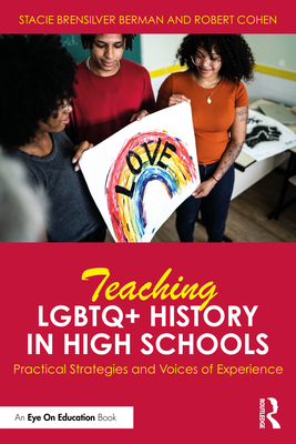 Coperta cărții 'Teaching LGBTQ+ History in High Schools: Practical Strategies and Voices of Experience - Stacie Brensilver Berman'