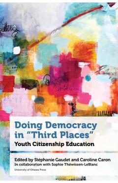 Coperta cărții 'Doing Democracy in Third Places: Youth Citizenship Education - Stéphanie Gaudet'