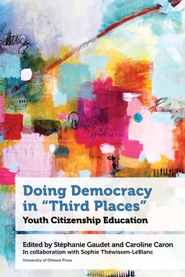 Coperta cărții 'Doing Democracy in Third Places: Youth Citizenship Education - Stéphanie Gaudet'