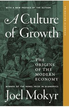 Coperta cărții 'A Culture of Growth: The Origins of the Modern Economy - Joel Mokyr'