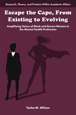 Coperta cărții 'Escape the Cape, from Existing to Evolving: Amplifying Voices of Black and Brown Women in the Mental Health Profession'