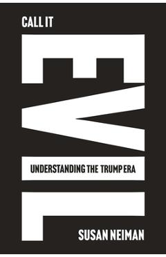 Coperta cărții 'Call It Evil: Understanding the Trump Era - Susan Neiman'