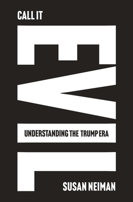 Coperta cărții 'Call It Evil: Understanding the Trump Era - Susan Neiman'