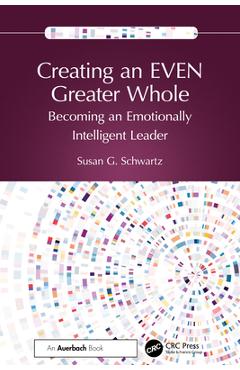 Coperta cărții 'Creating an EVEN Greater Whole: Becoming an Emotionally Intelligent Leader - Susan G. Schwartz'