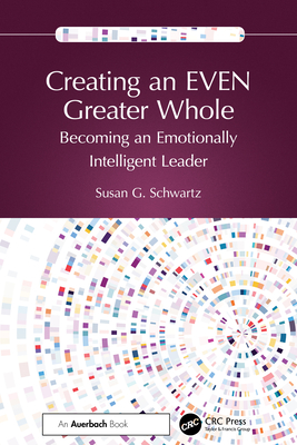 Coperta cărții 'Creating an EVEN Greater Whole: Becoming an Emotionally Intelligent Leader - Susan G. Schwartz'