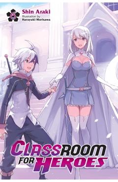 Coperta cărții 'Classroom for Heroes, Vol. 6 - Shin Araki'