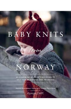 Baby Knits from Norway: 65 Charming Modern Heirlooms to Knit for Newborns and Toddlers - Hanne Andreassen Hjelmås