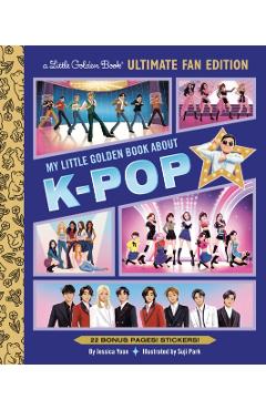 Coperta cărții 'My Little Golden Book about K-Pop Ultimate Fan Edition: 22 Bonus Pages! Stickers! - Jessica Yoon'