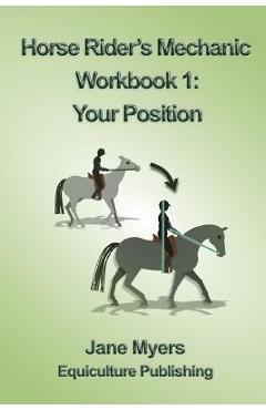 Coperta cărții 'Horse Rider's Mechanic Workbook 1: Your Position - Jane Myers'