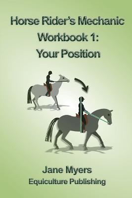 Coperta cărții 'Horse Rider's Mechanic Workbook 1: Your Position - Jane Myers'