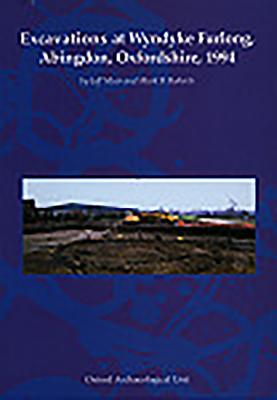 Coperta cărții 'Excavations at Wyndyke Furlong, Abingdon, Oxfordshire, 1994 - Jeff Muir'