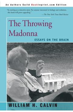 Coperta cărții 'The Throwing Madonna: Essays on the Brain - William H. Calvin'