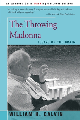 Coperta cărții 'The Throwing Madonna: Essays on the Brain - William H. Calvin'